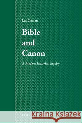 Bible and Canon: A Modern Historical Inquiry Luc Zaman 9789004167438 Brill - książka