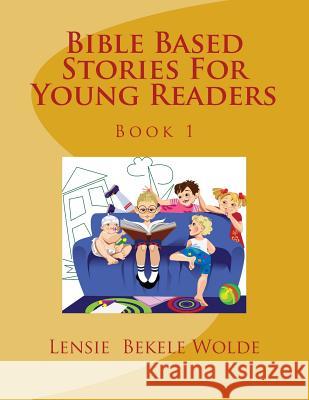 Bible Based Stories For Young Readers Wolde, Lensie B. 9781495935213 Createspace - książka