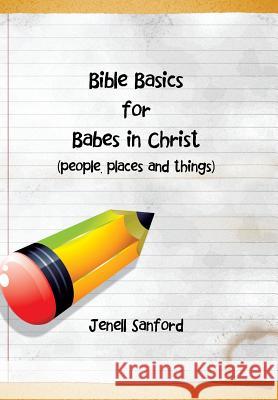 Bible Basics for Babes in Christ Jenell Sanford 9781483663357 Xlibris Corporation - książka