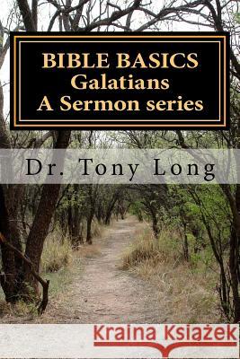 BIBLE BASICS Galatians A Sermon series Long, Tony 9781475158885 Createspace - książka