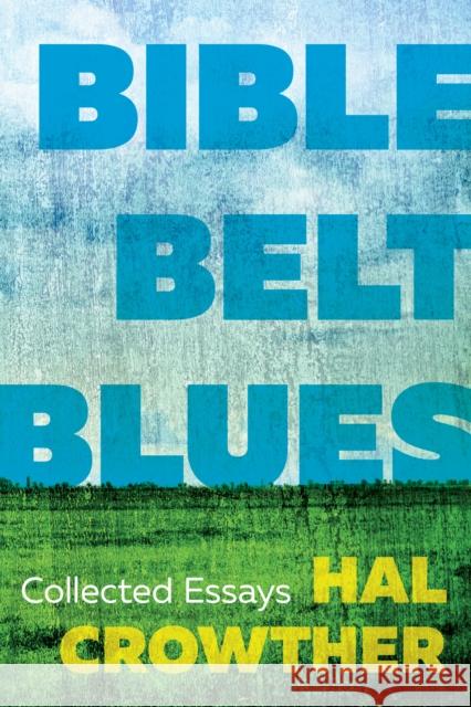 Bible Belt Blues: Collected Essays Hal Crowther 9781958888667 Blair - książka