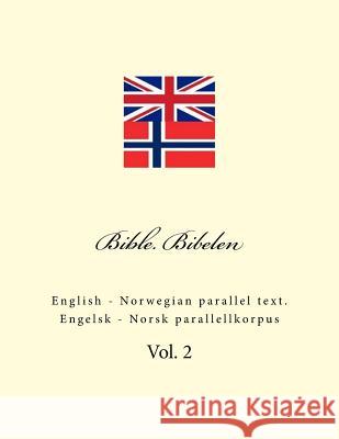 Bible. Bibelen: English - Norwegian Parallel Text. Engelsk - Norsk Parallellkorpus Ivan Kushnir 9781726387170 Createspace Independent Publishing Platform - książka