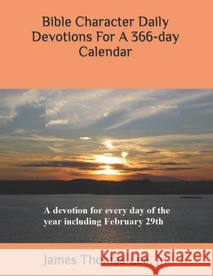 Bible Character Daily Devotions For A 366-day Calendar Lee, James Thomas, Jr. 9781491049969 Createspace - książka