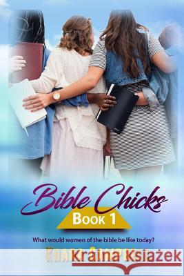 Bible Chicks (Book 1) Khara Campbell 9781724214713 Createspace Independent Publishing Platform - książka