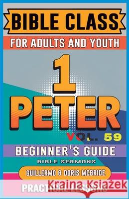 Bible Class for Adults and Youth Beginner's Guide - 1 Peter: Practical Lessons Guillermo Dori 9781088252628 Bible Sermons - książka
