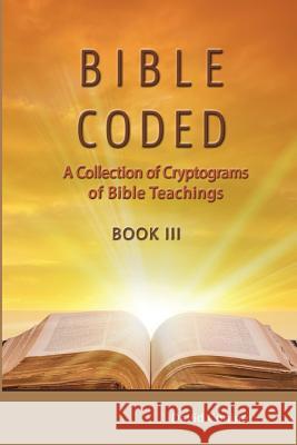 Bible Coded LLL: A Collection of Crytograms of Bible Teachings David Conine 9780999375013 Master Press - książka