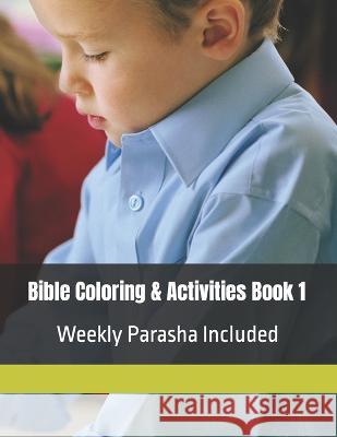 Bible Coloring & Activities Book 1: Weekly Parasha Included Noahide Kids Publishing   9798416057268 Independently Published - książka