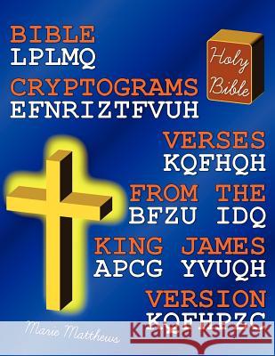 Bible Cryptograms: Verses from the King James Version Marie Matthews 9781480267305 Createspace - książka