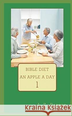 Bible Diet: An Apple A Day Parker, J. Z. 9781505952773 Createspace - książka