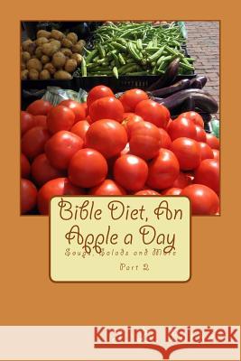 Bible Diet, An Apple a Day 2: Soups, Salads and More Parker, J. Z. 9781507669464 Createspace - książka