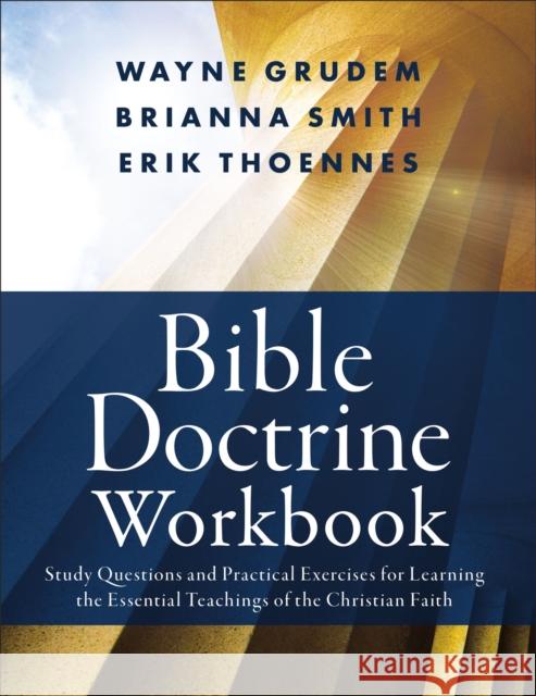 Bible Doctrine Workbook: Study Questions and Practical Exercises for Learning the Essential Teachings of the Christian Faith Brianna Smith Erik Thoennes Wayne A. Grudem 9780310136170 Zondervan Academic - książka