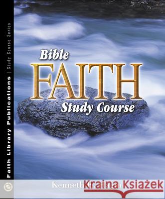 Bible Faith Study Course Kenneth E. Hagin 9780892760831 Faith Library Publications - książka