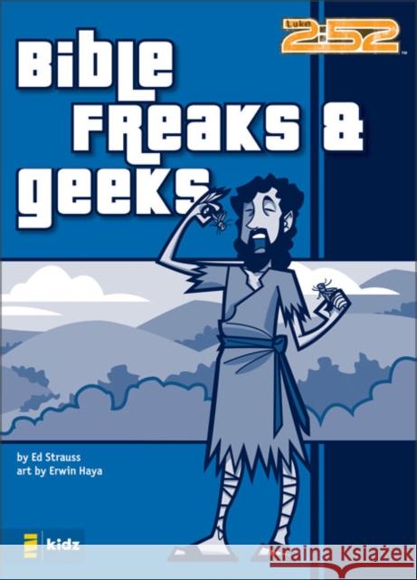 Bible Freaks and Geeks Ed Strauss Erwin Haya 9780310713098 Zonderkidz - książka
