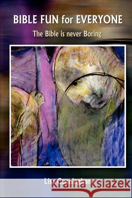 Bible Fun for Everyone: The Bible Is Never Boring Cunningham, Lisa 9781410751010 Authorhouse - książka