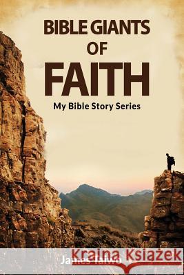 Bible Giants of Faith James Taiwo 9781727105643 Createspace Independent Publishing Platform - książka