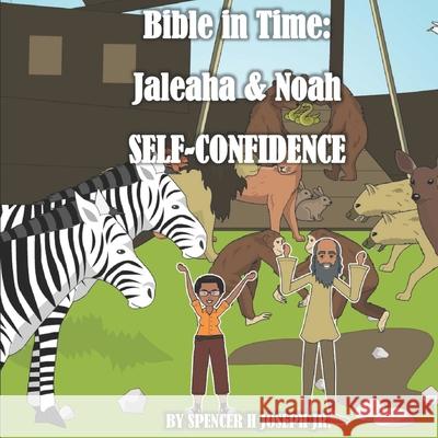 Bible in Time: Jaleaha & Noah: Self-Confidence Spencer H. Josep 9781718686243 Createspace Independent Publishing Platform - książka