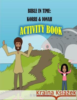 Bible in Time: Korri and Jonah Activity Book Spencer H. Josep 9781074210045 Independently Published - książka