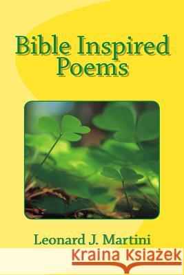 Bible Inspired Poems Leonard J. Martini 9781542697903 Createspace Independent Publishing Platform - książka