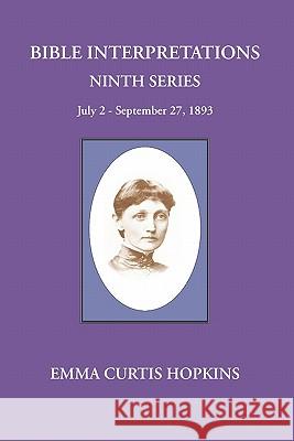 Bible Interpretations Ninth Series July 2 - September 27, 1893 Emma Curtis Hopkins Michael Terranova 9780945385592 Wisewoman Press - książka