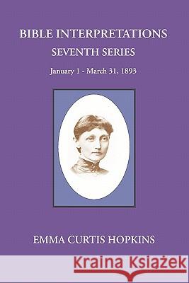 Bible Interpretations Seventh Series January 1 - March 31, 1893 Emma Curtis Hopkins Michael Terranova 9780945385578 Wisewoman Press - książka