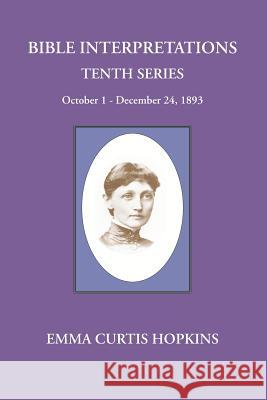 Bible Interpretations Tenth Series October - December 24, 1893 Emma Curtis Hopkins Michael Terranova 9780945385608 Wisewoman Press - książka