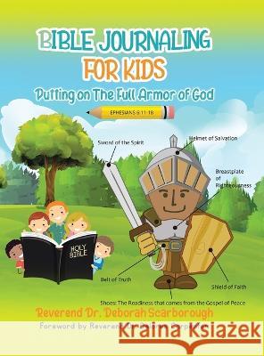 BIBLE JOURNALING FOR KIDS Putting On The Full Armor of God Reverend Deborah Scarborough Reverend Delores Carpenter 9781957751245 Rev. Dr. Deb S., LLC - książka