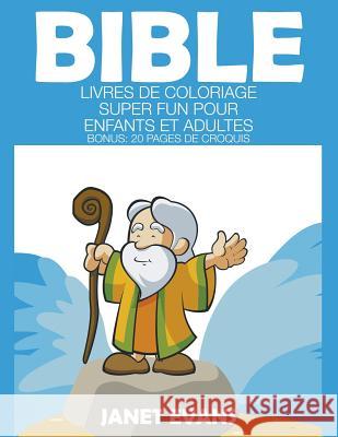 Bible: Livres De Coloriage Super Fun Pour Enfants Et Adultes (Bonus: 20 Pages de Croquis) Janet Evans (University of Liverpool Hope UK) 9781680324471 Speedy Publishing LLC - książka