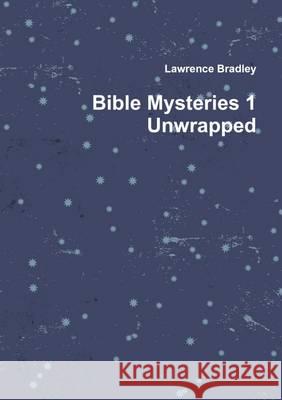 Bible Mysteries 1 Unwrapped Lawrence Bradley 9781409282402 Lulu Press Inc - książka