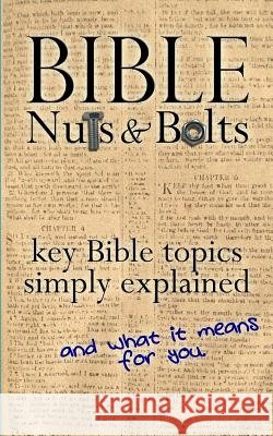 Bible Nuts & Bolts: Key Bible Topics Explained Brian Bailie 9781544298702 Createspace Independent Publishing Platform - książka