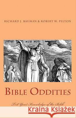 Bible Oddities Richard J. Bauman Robert W. Pelton 9781453750964 Createspace - książka