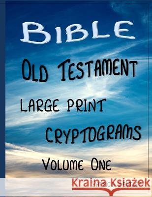 Bible Old Testament Large Print Cryptograms: Volume One Patricia Bentley 9781942678113 Sonata Enterprises - książka
