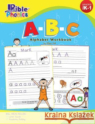 Bible Phonics: A-B-C Alphabet Workbook Allison C. Hall Earl G. Roumell Pete McDaniel 9780989462709 Quail Publishers - książka