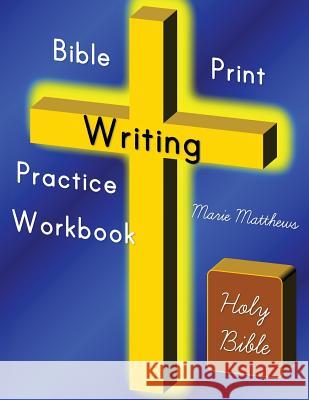Bible Print Writing Practice Workbook Marie Matthews 9781500126803 Createspace - książka