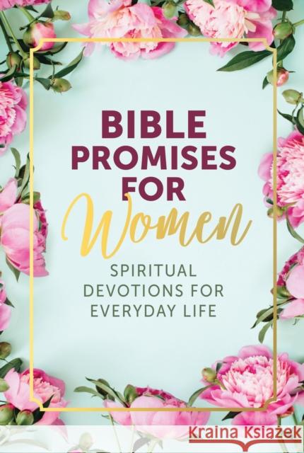 Bible Promises for Women: Spiritual Devotions for Everyday Life Editors of Chartwell Books 9780785840473 Chartwell Books - książka