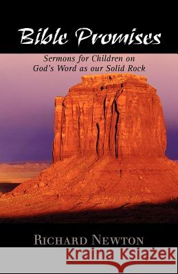 Bible Promises: Sermons for Children on God's Word as Our Solid Rock Newton, Richard 9781599250571 Solid Ground Christian Books - książka