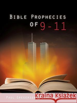 Bible Prophecies of 9-11 Paul Gregersen, Edmund A Cook 9781604770292 Xulon Press - książka