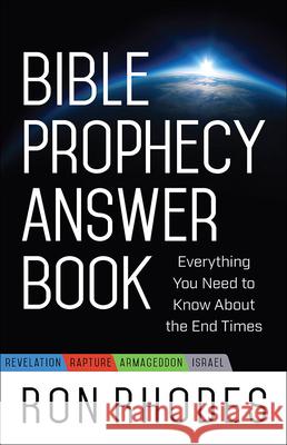 Bible Prophecy Answer Book: Everything You Need to Know about the End Times Ron Rhodes 9780736964296 Harvest House Publishers - książka