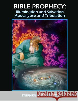 Bible Prophecy: Illumination and Salvation, Apocalypse and Tribulation Stephen E. Crockett 9781475230727 Createspace - książka