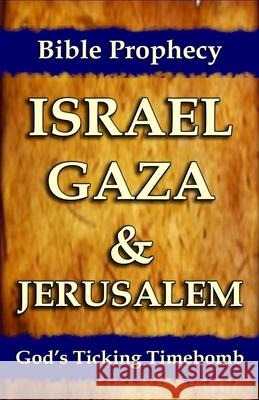 Bible Prophecy: Israel, Gaza, & Jerusalem: God's Ticking Time Bomb Mr Craig M. Crawford 9781987411935 Createspace Independent Publishing Platform - książka