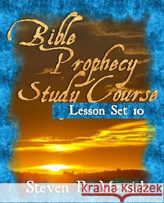 Bible Prophecy Study Course - Lesson Set 10 Steven R. Messick 9781466466623 Createspace - książka