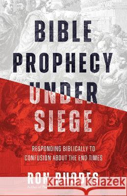 Bible Prophecy Under Siege: Responding Biblically to Confusion about the End Times Ron Rhodes 9780736988063 Harvest Prophecy - książka