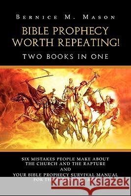 Bible Prophecy Worth Repeating! Bernice M. Mason 9781456865856 Xlibris Corporation - książka
