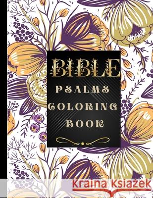 Bible Psalms Coloring Book: Inspirational Coloring Book with Scripture for Adults & Teens Power Of Gratitude 9781008910133 Lulu.com - książka