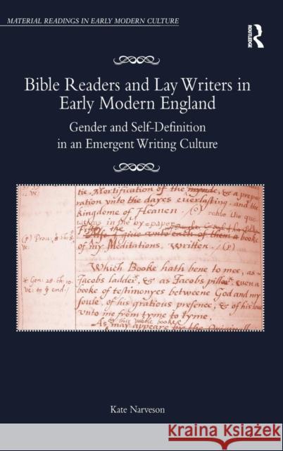 Bible Readers and Lay Writers in Early Modern England: Gender and Self-Definition in an Emergent Writing Culture Narveson, Kate 9781409441670 Ashgate Publishing - książka