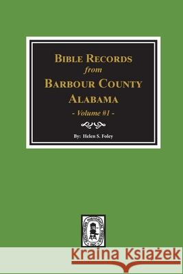 Bible Records of Barbour County, Alabama. Volume #1 Helen S. Foley 9780893081805 Southern Historical Press - książka