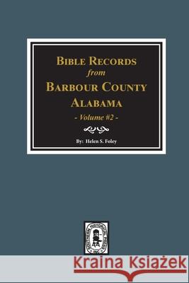 Bible Records of Barbour County, Alabama. Volume #2 Helen S. Foley 9780893081812 Southern Historical Press - książka