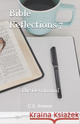 Bible Reflections 7: The Devotional C. S. Areson 9781704044903 Independently Published - książka