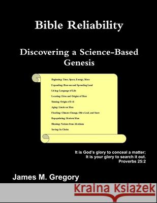 Bible Reliability: Discovering a Science-Based Genesis James Gregory 9781105643941 Lulu.com - książka