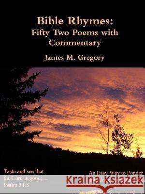 Bible Rhymes: Fifty Two Poems with Commentary James Gregory 9781312939714 Lulu.com - książka