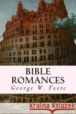 Bible Romances George W. Foote 9781503358508 Createspace - książka